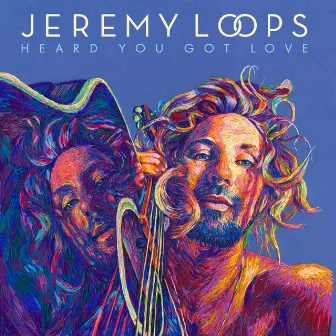 Heard You Got Love by Jeremy Loops