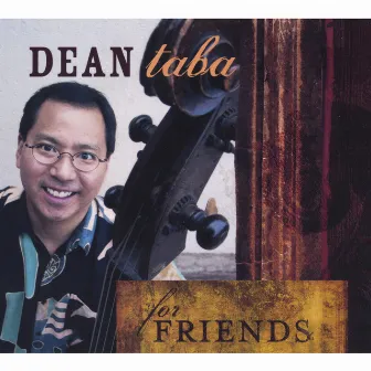 For Friends by Dean Taba