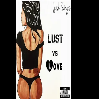 Lust Vs Love by Josh Sings