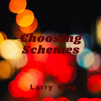 Choosing Schemes by Larry King