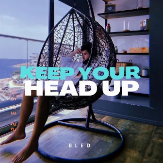 Keep Your Head Up by Bled