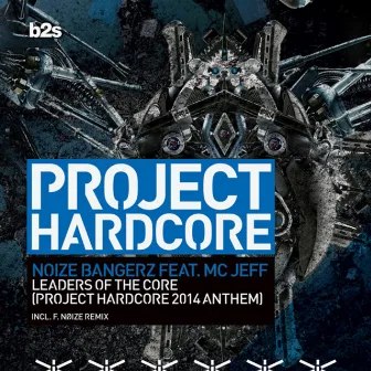 Leaders of the Core (Project Hardcore 2014 Anthem) by MC Jeff