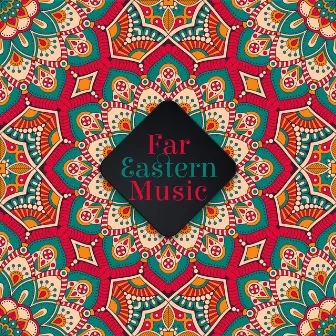 Far Eastern Music – Oriental Asian Melodies for Zen Meditation, Yoga Exercises, Chill, Relaxation, Stress Relief by Asian Flute Music Oasis