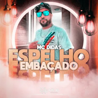 Espelho Embaçado by MC DIDAS