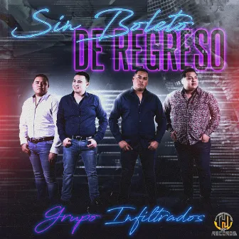 Sin Boleto de Regreso by Grupo Infiltrados