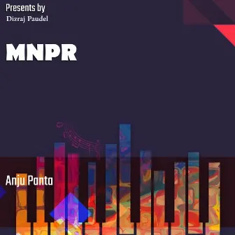 MNPR by Dizraj Paudel