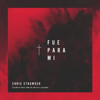 Fue Para Mi by Chris Strawder