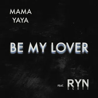 Be My Lover by Mama Yaya