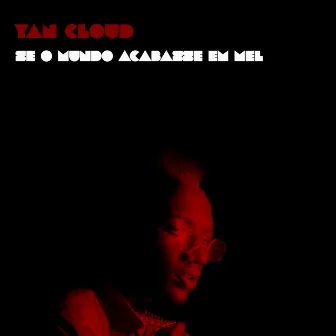 Se o Mundo Acabasse em Mel by Yan Cloud