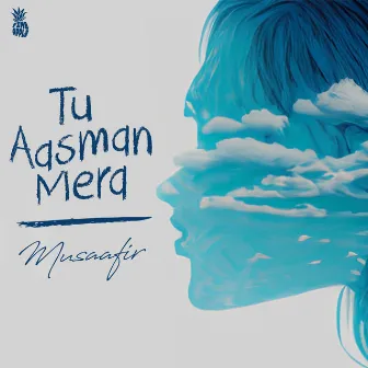 Tu Aasman Mera by Musaafir