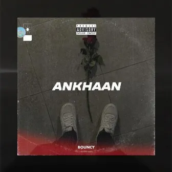 ANKHAAN by Bouncy