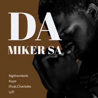 Ngithembele Kuye by Da Miker Sa