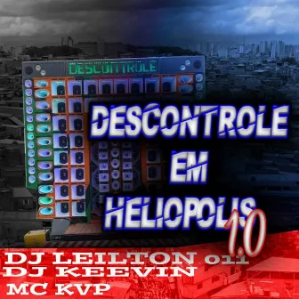 DESCONTROLE EM HELIÓPOLIS 1.0 by MC KVP