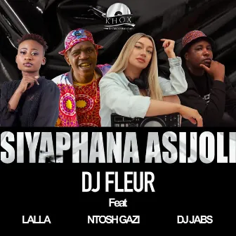 Siyaphana Asijoli by Dj Fleur