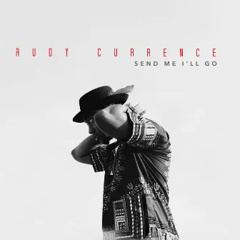 Send Me I'll Go by Rudy Currence