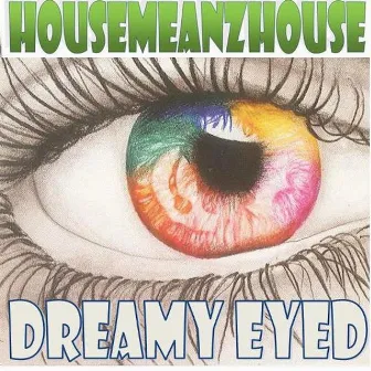 Dreamy Eye by House Meanz House