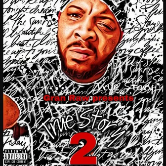 Gran Raw Presents True Story 2 by Street da' villan