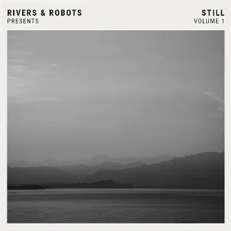 Rivers & Robots Presents: Still, Vol. 1 (Instrumentals) by Rivers & Robots