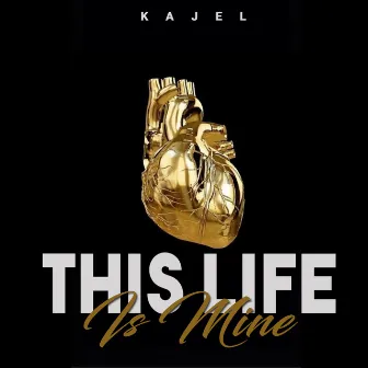 This Life Is Mine by Kajel