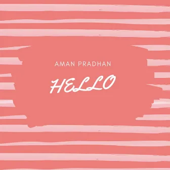 Hello by Aman Pradhan