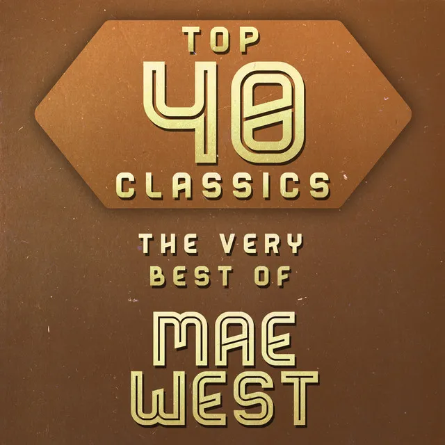 Top 40 Classics - The Very Best of Mae West