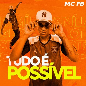 Tudo É Possível by MC FB