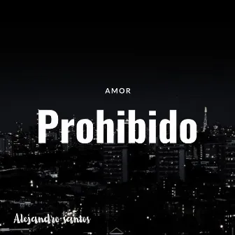 Amor prohibido by Alejandro Santos