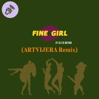 FINE GIRL (ARTVIJERA REMIX) by Ca'leb Nathan