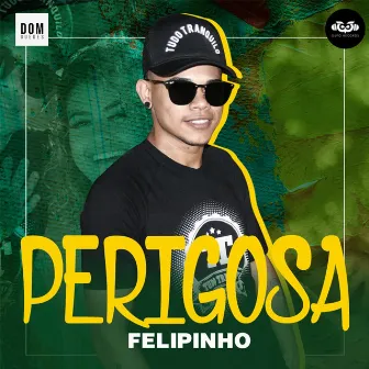 Perigosa by Felipinho Real