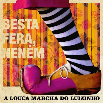 Besta Fera, Neném by A Louca Marcha