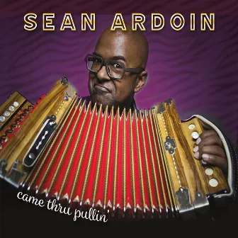 Came Thru Pullin' by Sean Ardoin