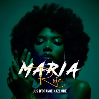 Maria rosa by Jus d'Orange Kazembe