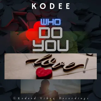 Who Do You Love by Kodee