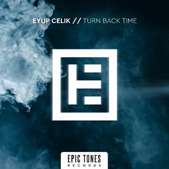 Turn Back Time by Eyup Celik