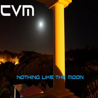 Nothing like the moon by CVM