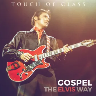 Gospel: The Elvis Way by Touch Of Class