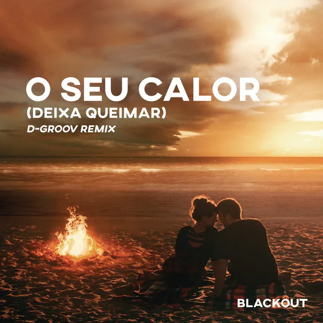 O Seu Calor (Deixa Queimar) [D-Groov Remix] (feat. Rafa Bogas)