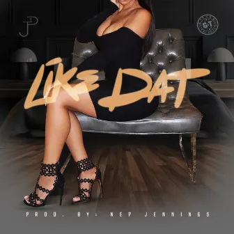 Like Dat by Jp One