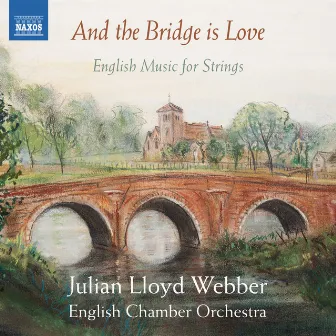 And the Bridge Is Love: English Music for Strings by Julian Lloyd Webber