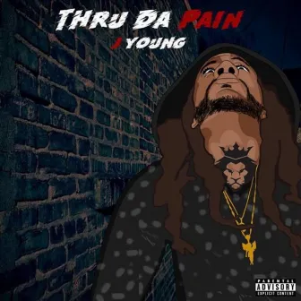 Thru Da Pain by J Young