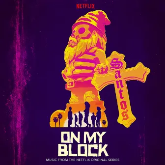 On My Block (Music From The Netflix Original Series) by Father Goose