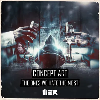 The Ones We Hate The Most by Concept Art