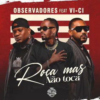 Roça Mas Não Toca by Observadores