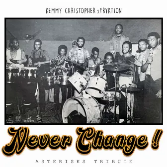 Never Change! (Asterisks Tribute) by Kemmy Christopher