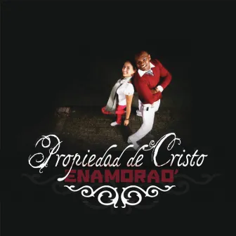 Enamorao by Propiedad de Cristo