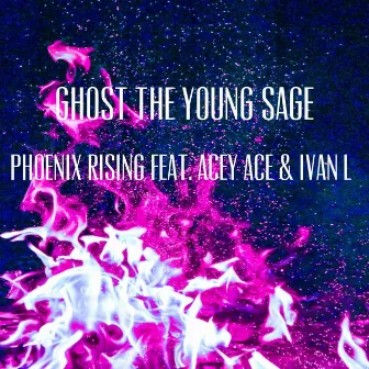 Phoenix Rising by Ghost the Young Sage