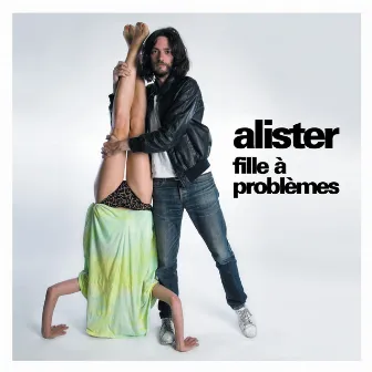 Fille A Problemes by Alister