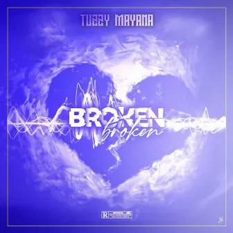 Broken by Tuzzy Mayana