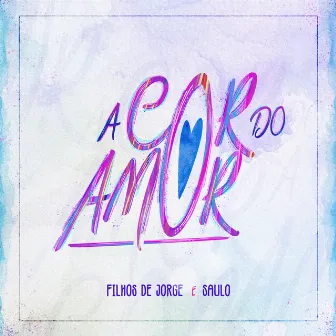 A Cor do Amor by Filhos De Jorge