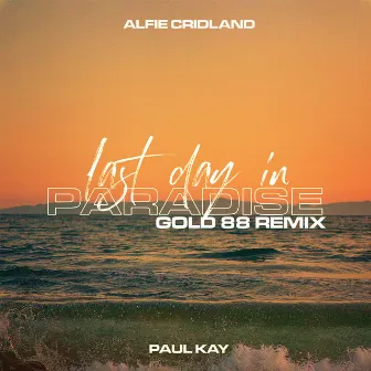 Last Day In Paradise (Gold 88 Remix) by Alfie Cridland